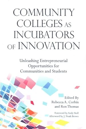 Seller image for Community Colleges As Incubators of Innovation : Unleashing Entrepreneurial Opportunities for Communities and Students for sale by GreatBookPrices