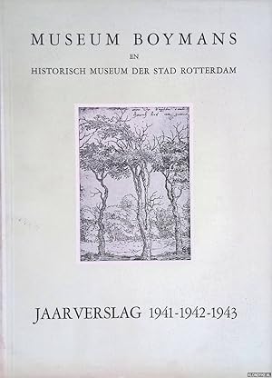 Bild des Verkufers fr Museum Boymans en historisch museum der stad Rotterdam: Jaarverslag 1941-1942-1943 zum Verkauf von Klondyke