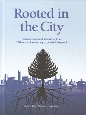 Immagine del venditore per Rooted in the City: Recollections and Assessments of 100 Years of Voluntary Action in Liverpool venduto da WeBuyBooks