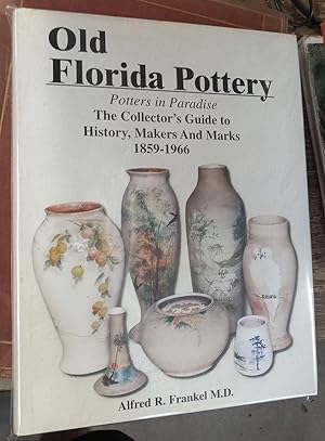 Immagine del venditore per Potters in Paradise A Collector's Guide to Makers, Marks and History of Old Florida Pottery 1859-1966 venduto da Chamblin Bookmine