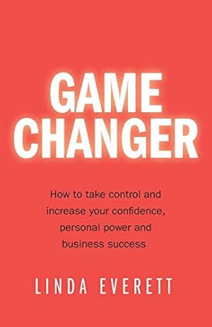 Bild des Verkufers fr Game Changer: How to take control and increase your confidence,personal power and business success zum Verkauf von WeBuyBooks