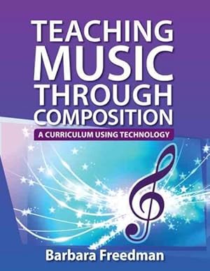 Immagine del venditore per Teaching Music Through Composition : A Curriculum Using Technology venduto da GreatBookPrices