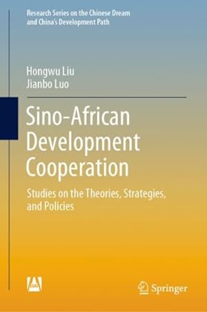 Immagine del venditore per Sino-African Development Cooperation : Studies on the Theories, Strategies, and Policies venduto da GreatBookPrices