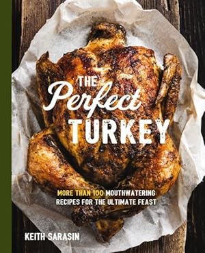 Immagine del venditore per Perfect Turkey : More Than 100 Mouthwatering Recipes for the Ultimate Feast venduto da GreatBookPrices