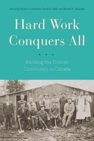 Bild des Verkufers fr Hard Work Conquers All : Building the Finnish Community in Canada zum Verkauf von GreatBookPrices