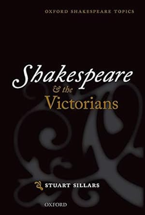 Imagen del vendedor de Shakespeare and the Victorians (Oxford Shakespeare Topics) a la venta por WeBuyBooks