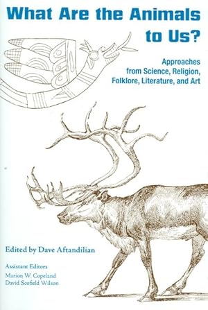 Seller image for What Are the Animals to Us? : Approaches from Science, Religion, Folklore, Literature, And Art for sale by GreatBookPrices