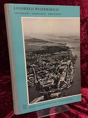 Bild des Verkufers fr Landkreis Wesermarsch. Geschichte, Landschaft, Wirtschaft. Herausgegeben in Gemeinschaftsarbeit mit der Kreisverwaltung. zum Verkauf von Altstadt-Antiquariat Nowicki-Hecht UG