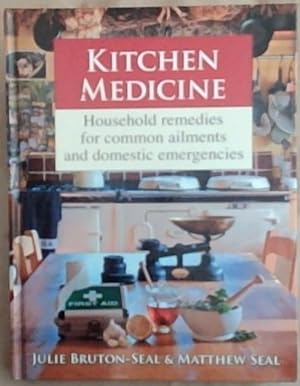 Imagen del vendedor de Kitchen Medicine: Household Remedies For Common Ailments And Domestic Emergencies a la venta por Chapter 1