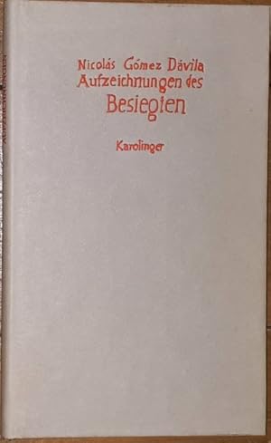 Bild des Verkufers fr Aufzeichnungen des Besiegten. Fortgesetzte Scholien zu einem inbegriffenen Text. Nachwort von Martin Mosebach: Ein Besuch bei Nicolas Gomez Davila. zum Verkauf von Antiquariat Johann Forster