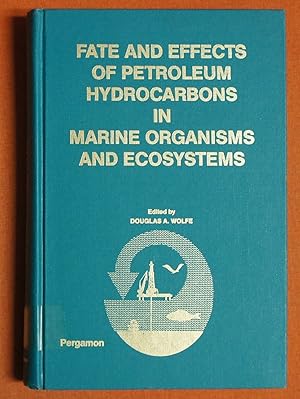 Seller image for Fate and effects of petroleum hydrocarbons in marine ecosystems and organisms: Proceedings of a symposium, November 10-12, 1976, Olympic Hotel, Seattle, Washington for sale by GuthrieBooks