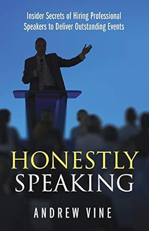 Seller image for Honestly Speaking: Insider Secrets of Hiring Professional Speakers to Deliver Outstanding Events for sale by WeBuyBooks