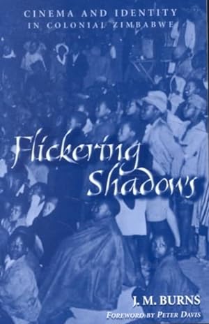 Bild des Verkufers fr Flickering Shadows : Cinema and Identity in Colonial Zimbabwe zum Verkauf von GreatBookPrices