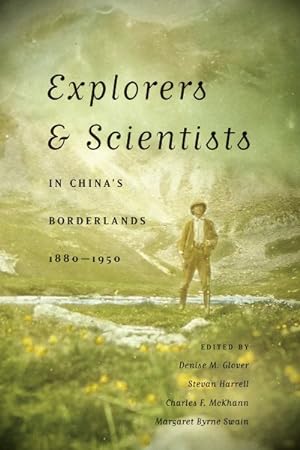 Seller image for Explorers & Scientists in China's Borderlands, 1880-1950 for sale by GreatBookPrices