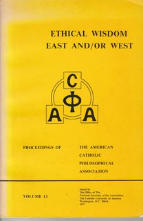 Ethical Wisdom East and-or West: Proceedings of the American Catholic Philosophical Association (...