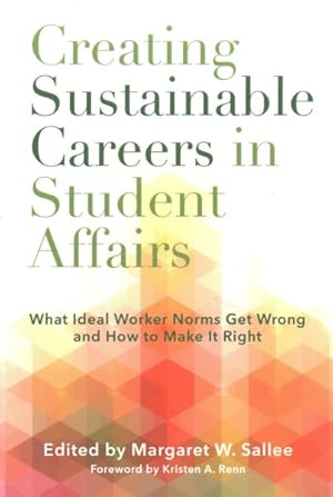 Seller image for Creating Sustainable Careers in Student Affairs : What Ideal Worker Norms Get Wrong and How to Make It Right for sale by GreatBookPrices