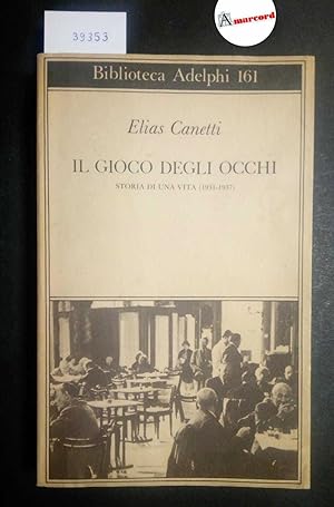Canetti Elias, Il gioco degli occhi. Storia di una vita (1931-1937), Adelphi, 1985
