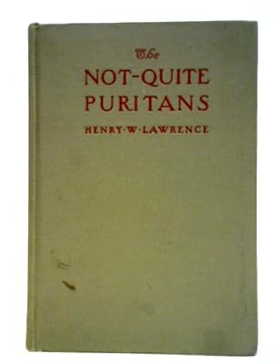 Image du vendeur pour The Not Quite Puritans : Some Genial Follies and Peculiar Frailties of Our Revered New England Ancestors mis en vente par World of Rare Books