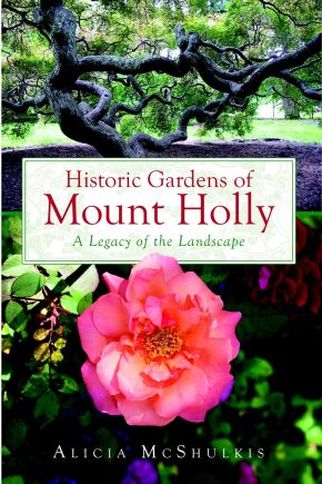 Image du vendeur pour Historic Gardens of Mount Holly:: A Legacy of the Landscape mis en vente par ChristianBookbag / Beans Books, Inc.