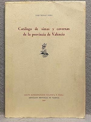 Seller image for CATLOGO DE SIMAS Y CAVERNAS DE LA PROVINCIA DE VALENCIA. for sale by Auca Llibres Antics / Yara Prez Jorques