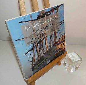 Le fabuleux destin des canons de l'Hermione - Jean-Pierre Berthet et Didier Colus, direction ; pa...