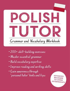 Bild des Verkufers fr Polish Tutor: Grammar and Vocabulary Workbook (Learn Polish with Teach Yourself): Advanced beginner to upper intermediate course (Language Tutors) zum Verkauf von ChristianBookbag / Beans Books, Inc.