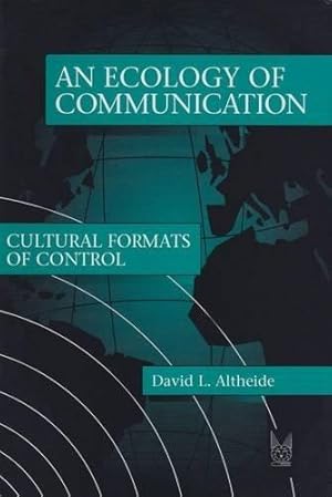 Bild des Verk�ufers f�r An Ecology of Communication: Cultural Formats of Control (Communication & social order) zum Verkauf von WeBuyBooks