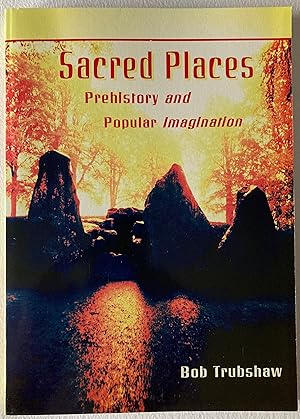 Sacred Places: Prehistory and Popular Imagination (signed)