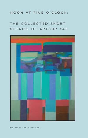 Bild des Verkufers fr Noon at Five O'Clock : The Collected Short Stories of Arthur Yap zum Verkauf von GreatBookPrices
