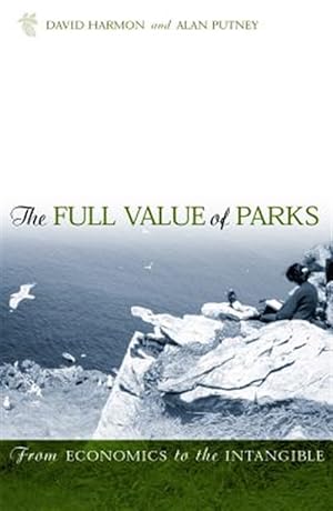 Imagen del vendedor de Full Value of Parks : From Economics to the Intangible a la venta por GreatBookPrices