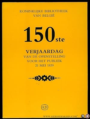 Bild des Verkufers fr Koninklijke Bibliotheek van Belgi. 150ste verjaardag van de openstelling voor het publiek 21 mei 1839. Honderdvijftig merkwaardige stukken uit haar verzamelingen. zum Verkauf von Emile Kerssemakers ILAB