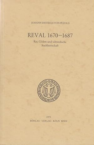 Bild des Verkufers fr Reval 1670 - 1687. (Quellen und Darstellungen zur Hansischen Geschichte ; N.F.,21). zum Verkauf von Brbel Hoffmann