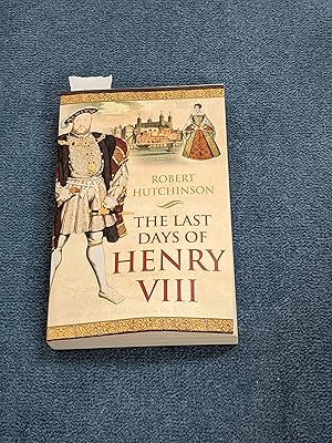 Imagen del vendedor de The Last Days of Henry VIII a la venta por East Kent Academic