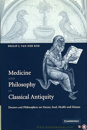 Immagine del venditore per Medicine and Philosophy in Classical Antiquity. Doctors and Philosophers on Nature, Soul, Health and Disease venduto da Emile Kerssemakers ILAB