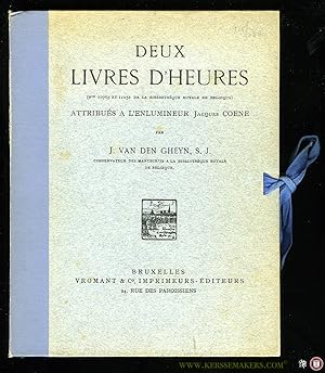 Bild des Verkufers fr Deux livres d'heures (nos. 10767 et 11051 de la Bibliothque royale de Belgique) attribus  l'enlumineur Jacques Coene par J. van den Gheyn. zum Verkauf von Emile Kerssemakers ILAB