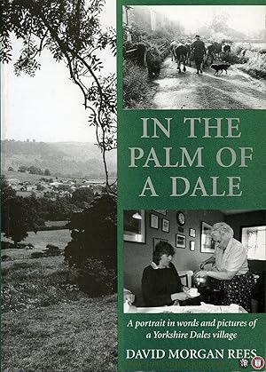 Seller image for In the Palm of a Dale. A Portrait in Words and Pictures of a Yorkshire Dales Village. for sale by Emile Kerssemakers ILAB