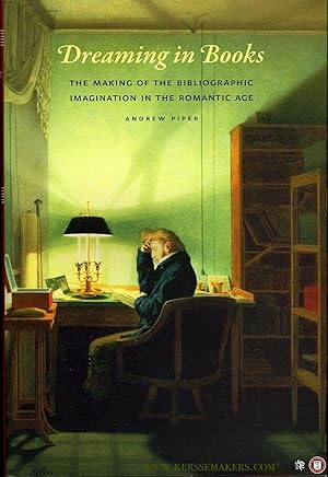 Imagen del vendedor de Dreaming in Books. The Making of the Bibliographic Imagination in the Romantic Age. a la venta por Emile Kerssemakers ILAB
