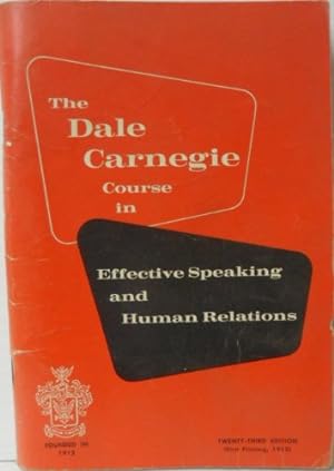 Seller image for The Dale Carnegie Course in Effective Speaking and Human Relations: How the Course Is Conducted and What You Do at Each Session for sale by Redux Books