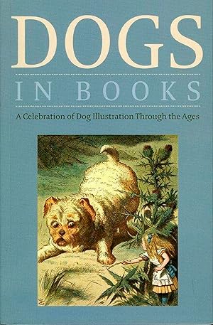 Bild des Verkufers fr Dogs in Books. A Celebration of Dog Illustration Through the Ages. zum Verkauf von Emile Kerssemakers ILAB