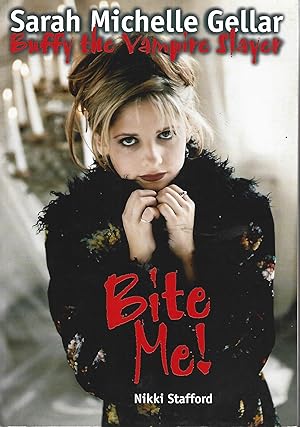 Imagen del vendedor de Bite Me!: Sarah Michelle Gellar and Buffy the Vampire Slayer a la venta por Warren Hahn