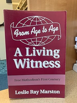 From Age to Age: A Living Witness: Free Methodism's First Century