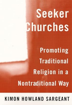 Seller image for Seeker Churches : Promoting Traditional Religion in a Nontraditional Way for sale by GreatBookPrices