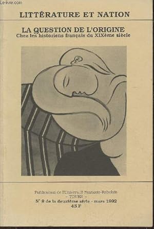 Bild des Verkufers fr Littrature et Nation n9, 2me srie- Mars 1992- La question de l'origine chez les historiens franais du XIXme sicle-Sommaire: Fauriel et la question de Dante: des origines d'une langue littraire nationale par Christine Pouzoulet- Les origines du dro zum Verkauf von Le-Livre