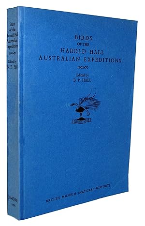 Birds of the Harold Hall Australian Expeditions 1962-1970. A Report on the Collections made for t...