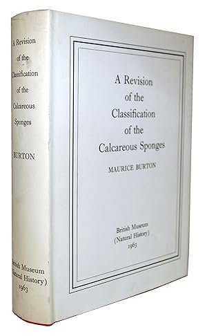 A Revision of the Classification of the Calcareous Sponges: With a Catalogue of the specimens in ...