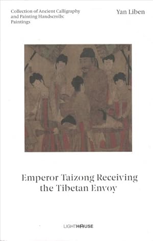 Image du vendeur pour Yan Liben : Emperor Taizong Receiving the Tibetan Envoy: Collection of Ancient Calligraphy and Painting Handscrolls: Paintings mis en vente par GreatBookPrices