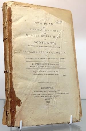 Seller image for A New Plan For Speedily Increasing The Number Of Bee-Hives In Scotland; And Which May Be Extended, With Equal Success To England, Ireland, America for sale by St Marys Books And Prints