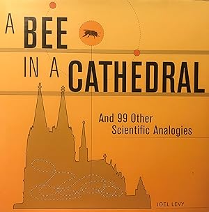 Seller image for A BEE IN A CATHEDRAL AND 99 OTHER SCIENTIFIC ANALOGIES for sale by Antic Hay Books