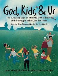 Imagen del vendedor de God, Kids, and Us: The Growing Edge of Ministry With Children and the People Who Care for Them a la venta por Regent College Bookstore