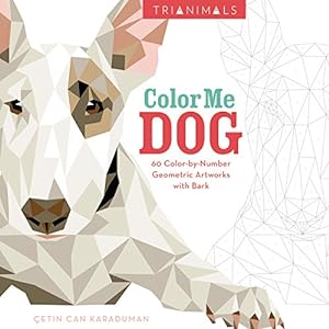 Seller image for Trianimals: Color Me Dog: 60 Color-by-Number Geometric Artworks with Bark for sale by Reliant Bookstore
